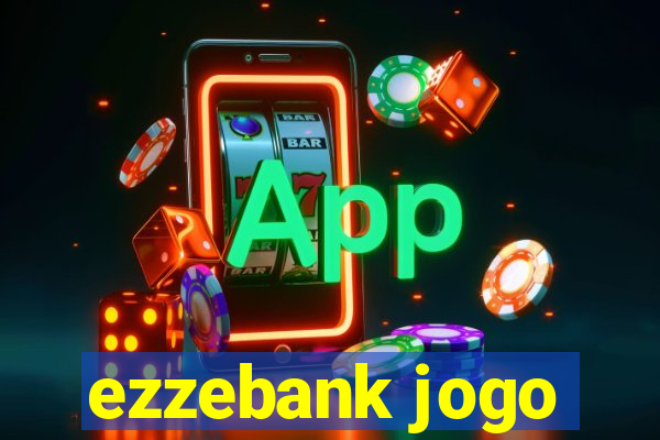 ezzebank jogo